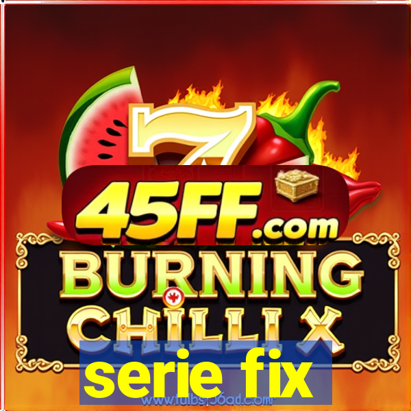 serie fix